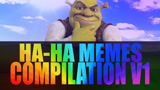 Ha-Ha Memes Compilation V1