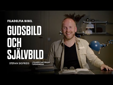 Gudsbild och självbild - Stefan Sigfrids (Filadelfia Bibel)