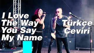 Scarlet Dorn feat. Chris Harms - I Love The Way You Say My Name (Türkçe Çeviri)