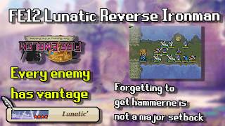 【FE12 Lunatic Reverse Ironman】Forgetting to get hammerne isn't a big deal at all (copium)