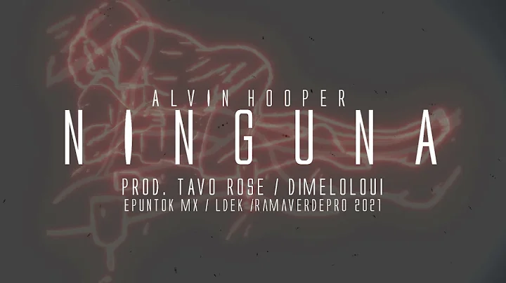 Alvin Hooper - Ninguna (Prod. Yang Loui)