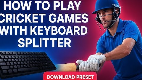 ⚡ How to Use Keyboard Splitter for Cricket 19, 22, 24 | Complete Setup + Preset Download