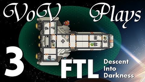 VoV Plays FTL Mods: Descent Into Darkness - Part 3: Fuel-ish Behavior