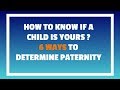 How To Know If A Child Is Yours? 6 Most Common Ways