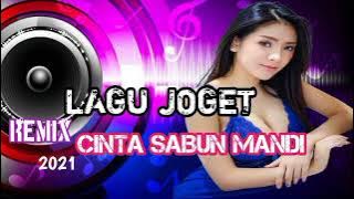 LAGU JOGET CINTA SABUN MANDI_REMIX 2021