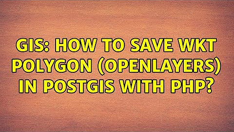 GIS: How to save WKT polygon (OpenLayers) in PostGIS with PHP?
