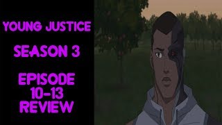 Young Justice Season 3 Episode 10-13 Review