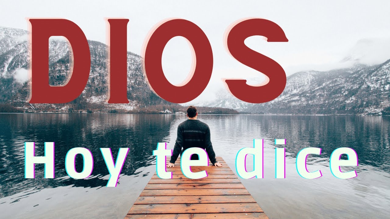DIOS HOY TE DICE. Un mensaje Especial para ti. Del DIOS y PADRE del ...