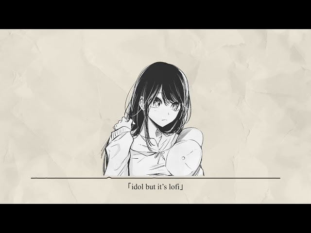 yoasobi - idol (oshi no ko op)「lo-fi remix」 class=