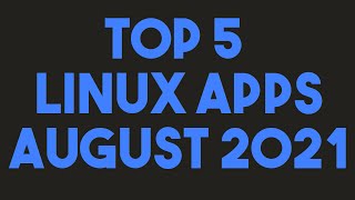 Top 5 Linux Apps for August 2021 screenshot 4