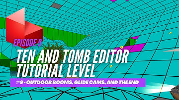 TEN and Tomb Editor Tutorial - Episode 9: Outdoor Rooms, Glide Cam, Finish Trigger