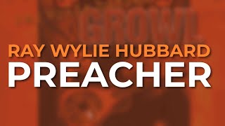 Ray Wylie Hubbard - Preacher (Official Audio)