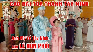 Lễ Hôn Phối - Diễm Trang & Robert John Moorhouse - Cao Đài Toà Thánh Tây Ninh