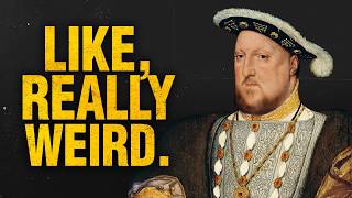 Henry the VIII Was A Weird Guy