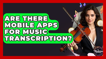 Are There Mobile Apps For Music Transcription? - The Musician Encyclopedia