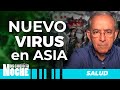 Un NUEVO VIRUS En Asia Genera Alarma, Oswaldo Restrepo - Nos Cogió La Noche