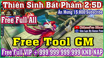 《MobileGame》Thiên Sinh Bất Phàm - Free Tool GM - Free Full All - Ăn Mừng 15.800 Subscribe #