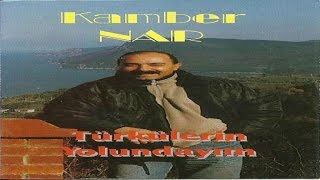 Kamber Nar - Türkülerin Yolu