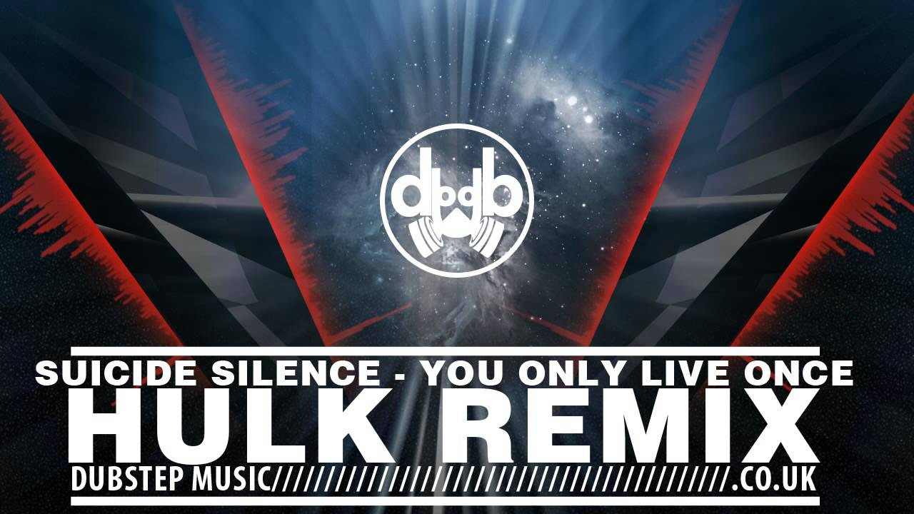 Suicide Silence - You Only Live Once (HULK Remix)