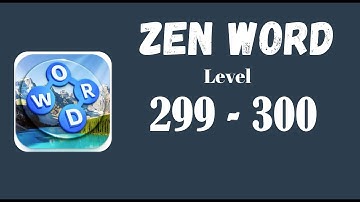 Zen Word Level 299 Answers | Zen Word Level 300 Answers