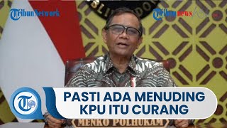 Wanti-wanti Mahfud MD Jelang Agenda Pemilu 2024, Sebut Pasti Ada Pihak yang Menuding KPU Itu Curang