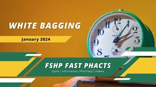 White Bagging | FSHP Fast Phacts