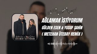 Gülden Esen & Yusuf Şahin - Ağlamak İstiyorum ( Metehan Ütebay Remix ) Resimi