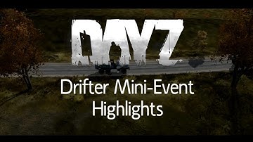 DayZ DrifterMod | Mini-Event Highlights