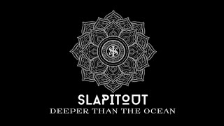 SLAPITOUT - Deeper Than The Ocean | lirik dan terjemahan