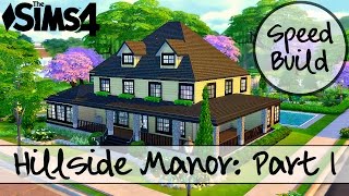 The Sims 4: Speed Build: Hillside Manor: Part 1