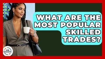 What Are The Most Popular Skilled Trades? - Job Success Network