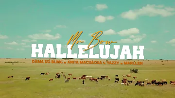 Mr. Bow - Hallelujah (ft. Dama Do Bling, Anita Macuacua, Yazy & Marllen) [Official Video]