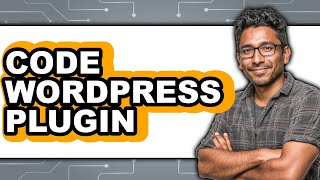 How to Code a WordPress Plugin - Step by Step
