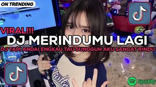 Download Lagu DJ TAPI ANDAI ENGKAU TAU SUNGGUH AKU SANGAT RINDU | DJ MERINDUMU LAGI VIRAL TIKTOK 2026! MP3