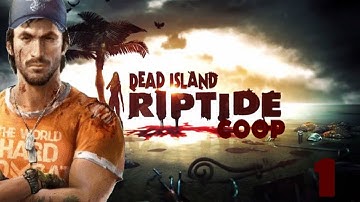 Dead Island Riptide Co-op Gameplay Part 1 w/commentary