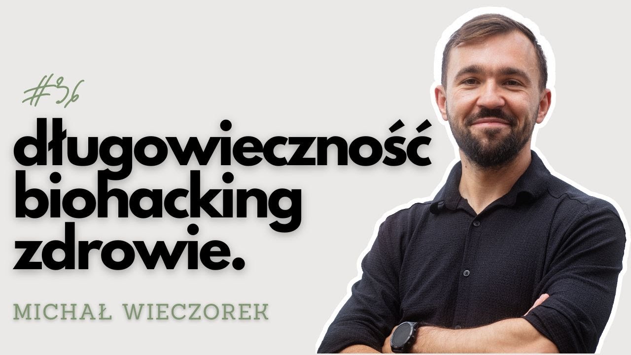 Jak dożyć 100 lat w zdrowiu? Biohacking i długowieczność dla każdego | Michał Wieczorek | PŻ #36