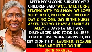 After The Surgery My Children Said  We'll Take Turns Staying With You  For 15 days No One Showed U