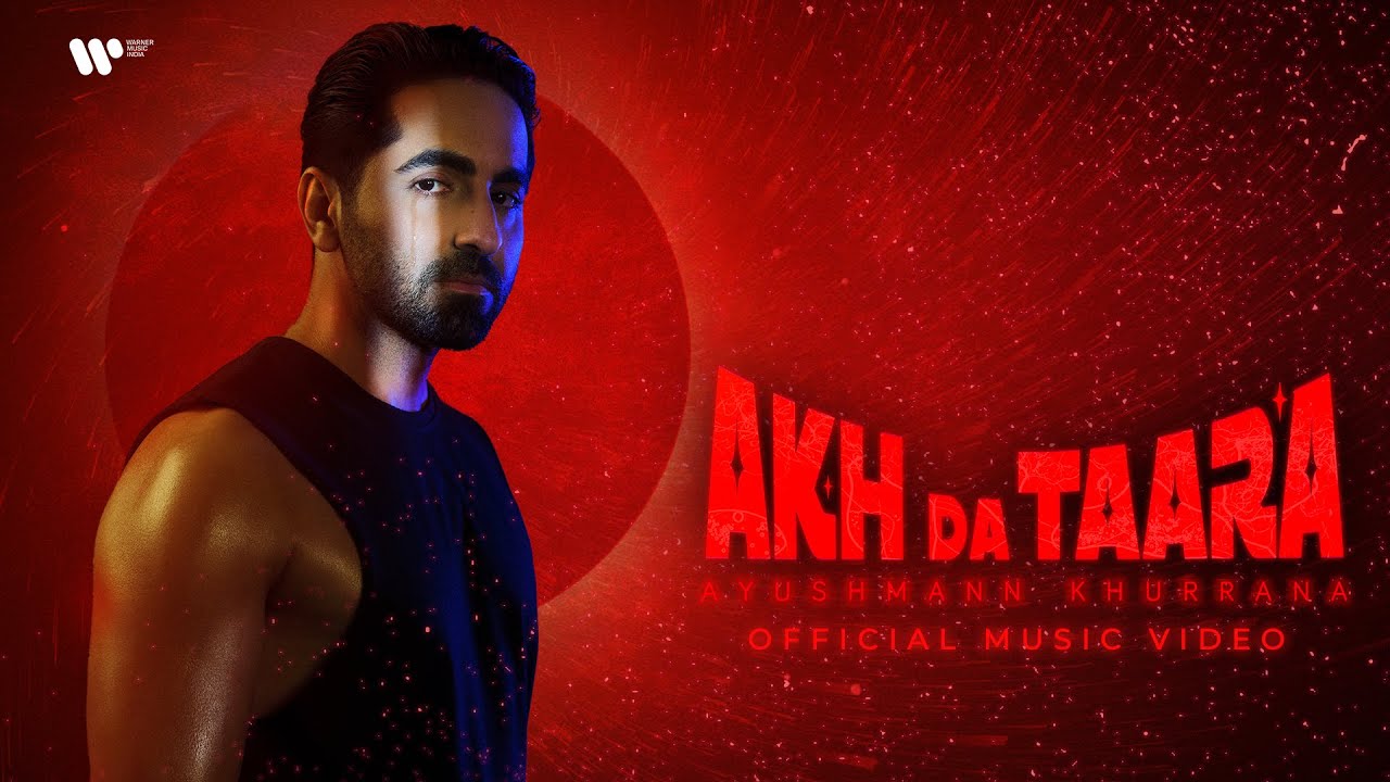 Akh Da Taara  Official Music Video  Ayushmann Khurrana