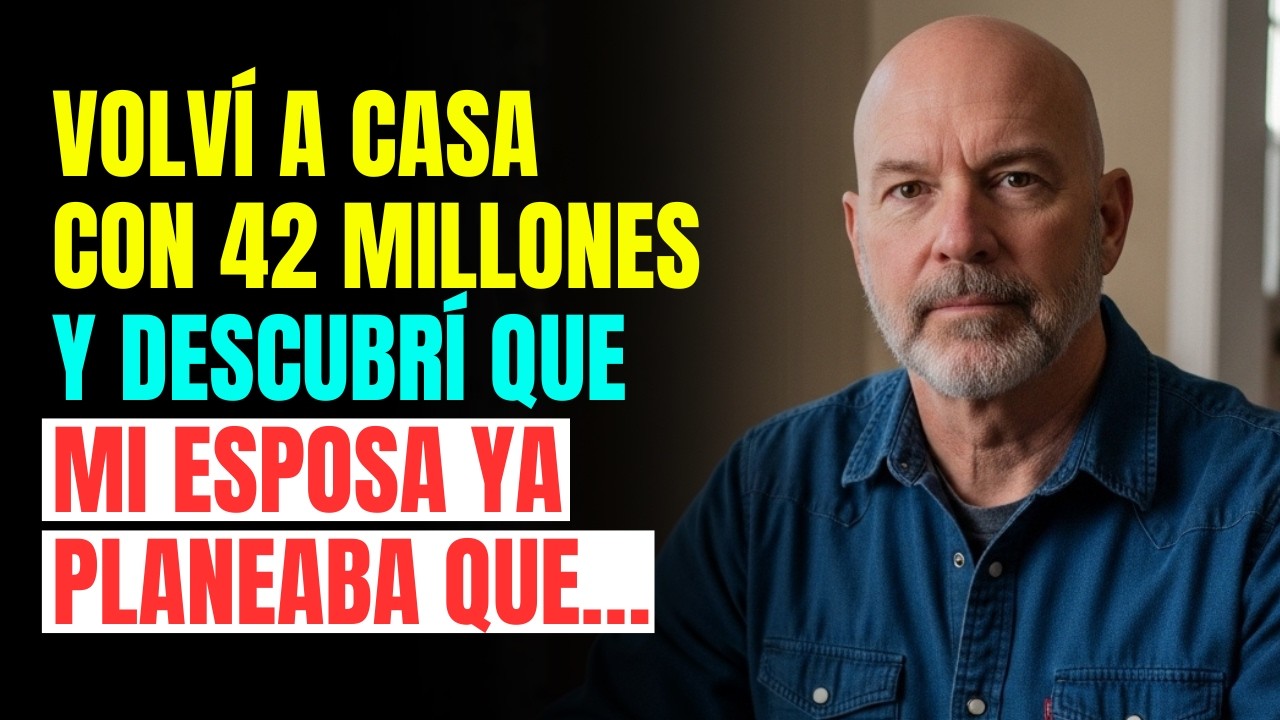 Volví a casa con 42 millones.Y descubrí que mi esposa ya planeaba que…