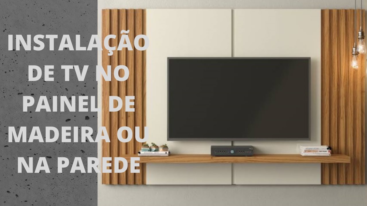 INSTALAÇÃO DE TV NO PAINEL DE MADEIRA OU NA PAREDE - YouTube