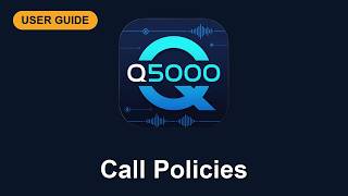 Q5000 User Guide - Call Policies Stop Unauthorized Calls