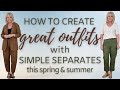 How to Create Great Outfits from Simple Separates this Spring and Summer