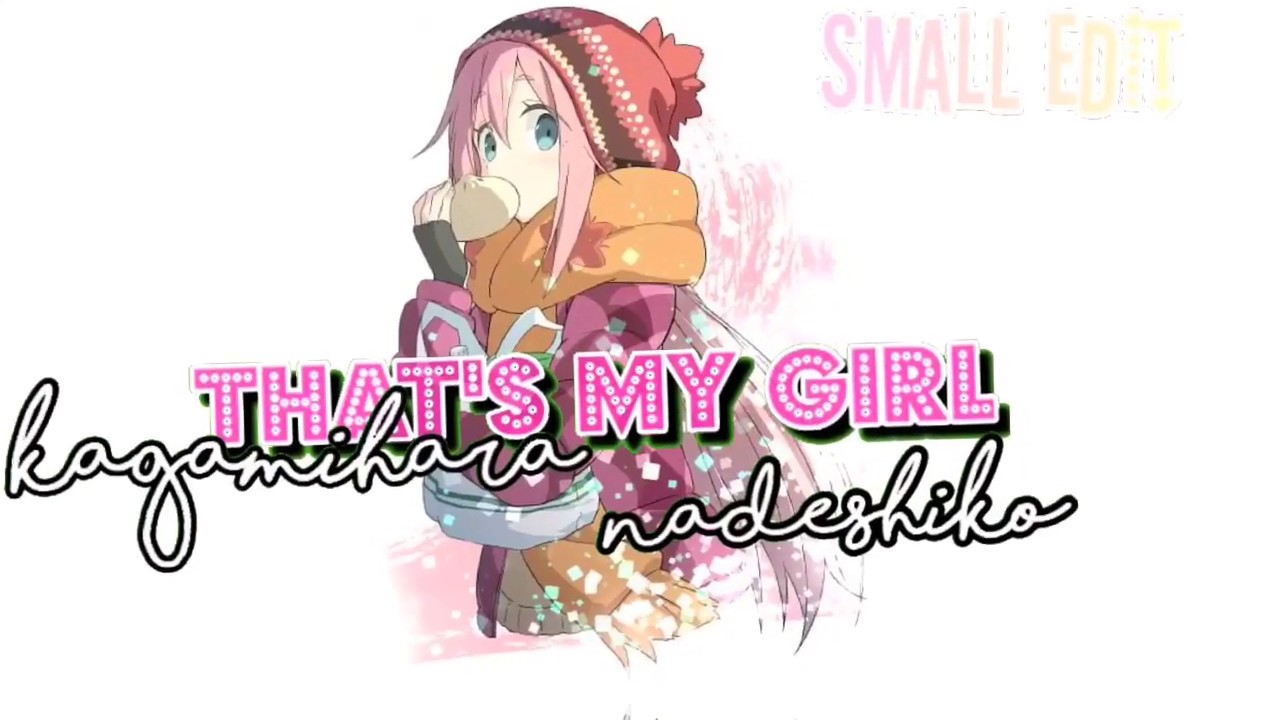 ❝That's My Girl❞ | Kagamihara nadeshiko (desc)