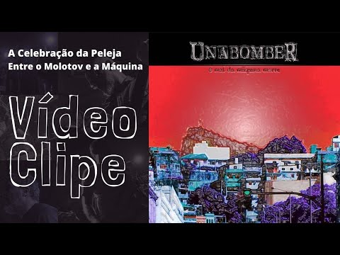 Unabomber - "A Celebração da Peleja entre o Molotov e a Máquina" (Vídeo Oficial)