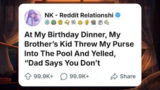 At My Birthday Dinner, My Brother’s Kid Threw My Purse Into The Pool And Yelled #redditrelationship