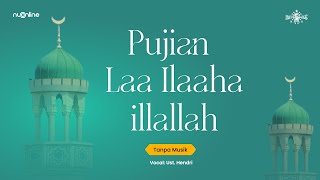 Pujian Merdu Laa Ilaaha illallah | Tanpa Musik | Wirid & Sholawat NU