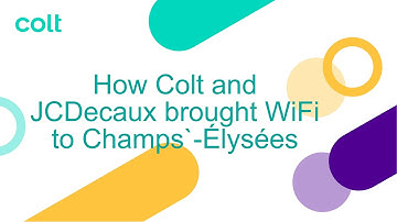 How Colt Technology Services and JCDecaux brought WiFi to Champs-Élysées