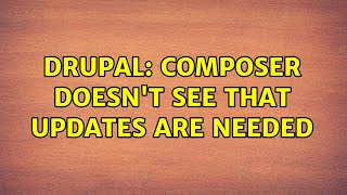 Drupal: Composer doesn't see that updates are needed