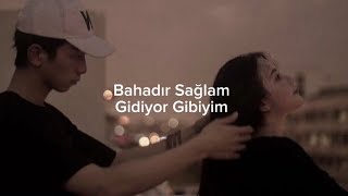 Bahadır Sağlam - Gidiyor Gibiyim (speed up) Resimi