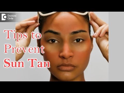 How to prevent Sun Tan on face & hands? - Dr. Arti Priya R